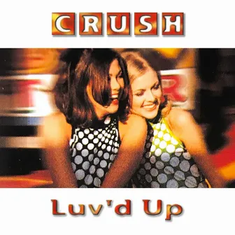 Luv'd Up by Crush