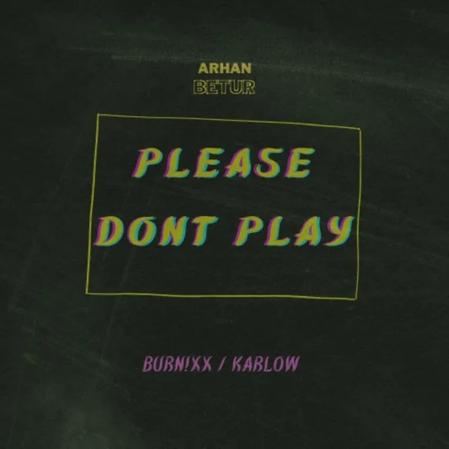 please don't play