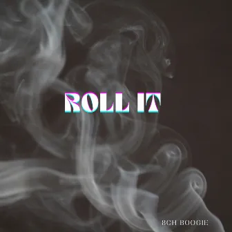 Roll It by 8CH Boogie