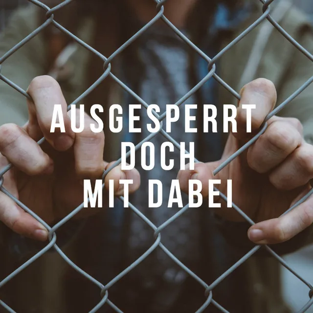 Ausgesperrt doch mit dabei