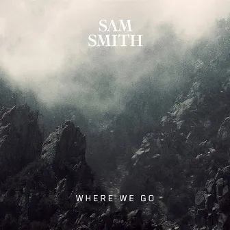 Where We Go by Sam Smith