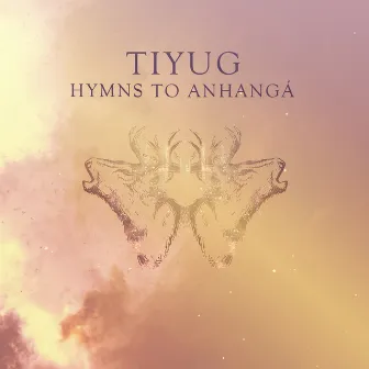 Hymns to Anhangá by Tiyug