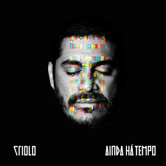 Ainda Há Tempo by Criolo