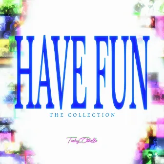 Have Fun: The Collection by Teekay Othello