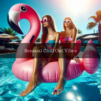 Sensual Chill Out Vibes: Top 10 Sexy Chill Pill, Cocktail & Drinks by Sensual Music Zone