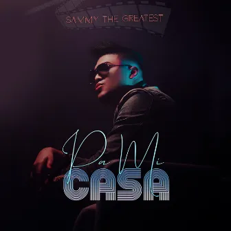 Pa Mi Casa by Sammy The Greatest