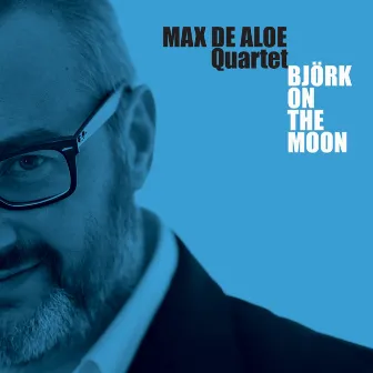 Bjork On the Moon by Max De Aloe Quartet