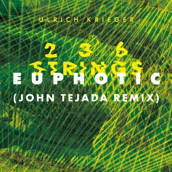 Euphotic (John Tejada Remix) by Ulrich Krieger