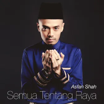 Semua Tentang Raya by Asfan Shah