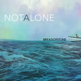 Not Alone by Bread of Stone