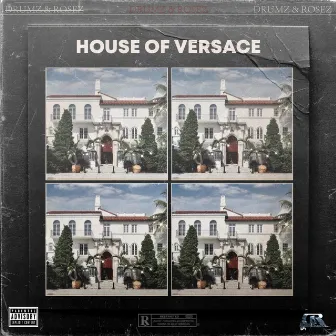 HOUSE OF VERSACE by Drumz & Rosez