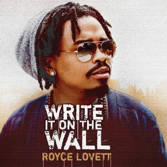 Write It On The Wall by Royce Lovett