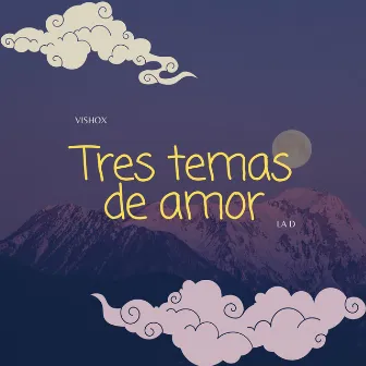 Tres Temas De Amor by ViShoX