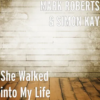 She Walked into My Life by Simon Kay