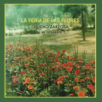 La Feria de las Flores by Chucho Zarzosa