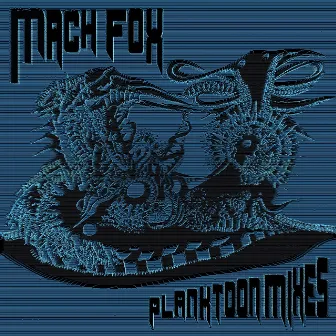 Planktoon Mixes by Mach Fox