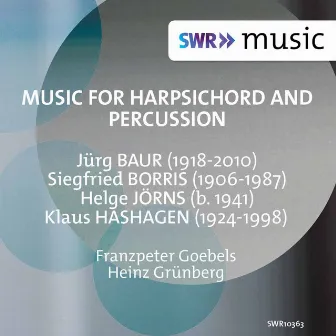 Baur, Borris, Jörns & Hashagen: Music for Harpsichord & Percussion by Franzpeter Goebels