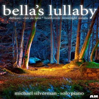 Bella's Lullaby, Debussy: Clair De Lune, Beethoven: Moonlight Sonata by Michael Silverman