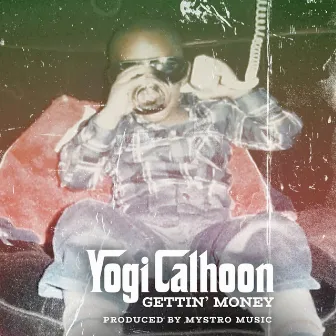 Gettin' money by Yogi Calhoon