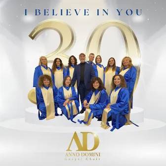 I Believe in You by Anno Domini Gospel Choir