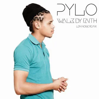 Walk By Faith (Ldn Noise Remix) [feat. Ldn Noise] by Pylo