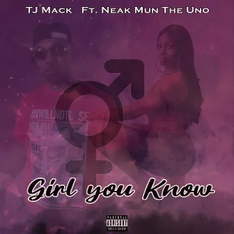 Girl You Know by Tj mack