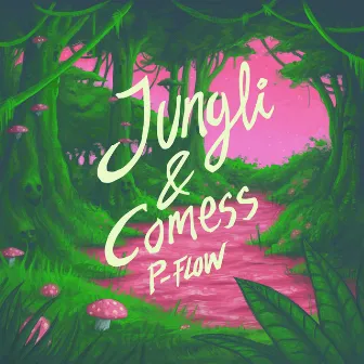 Jungli & Comess by P-Flow