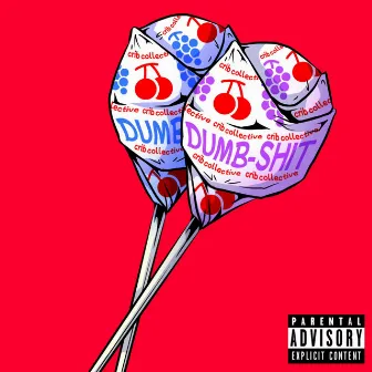 Dumb Shit by Crib Collective