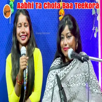 Aabhi Ta Chota Baa Teekora by Garima