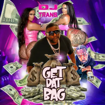 Get Dat Bag by DJ Trans