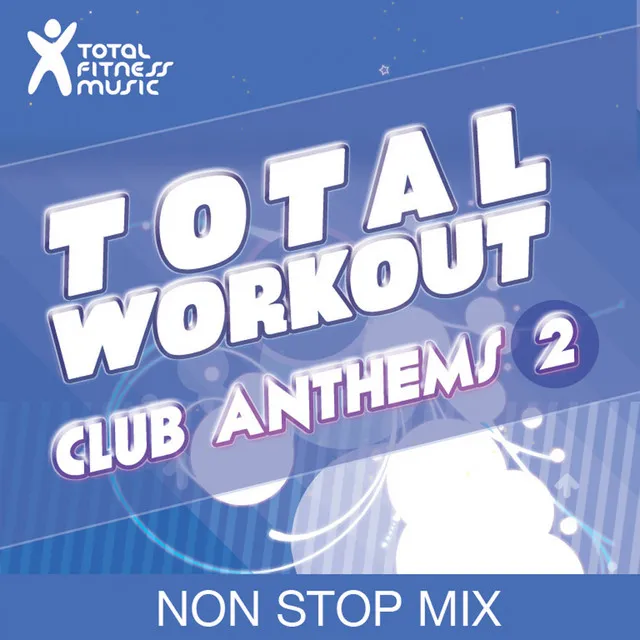 Total Workout : Club Anthems 2 - Continuous Workout Mix