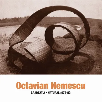 Gradeatia • Natural 1973-83 by Octavian Nemescu