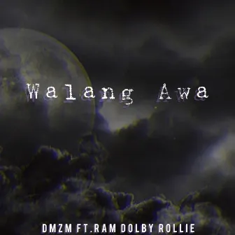 Walang Awa by DMZM