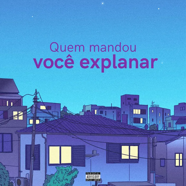 Quem Mandou Você Explanar