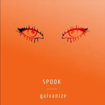 Spook by Galvanize