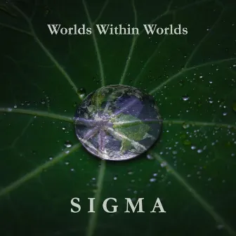 Worlds Within Worlds by Sigma