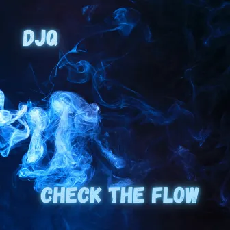 Check The Flow by DJQ