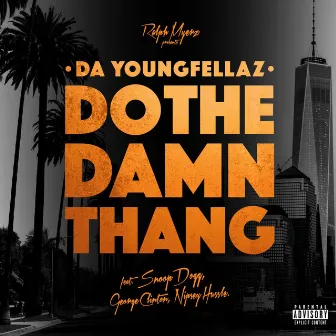 Do the Damn Thang (feat. Snoop Dogg, George Clinton & Nipsey Hussle) - Single by Da Youngfellaz