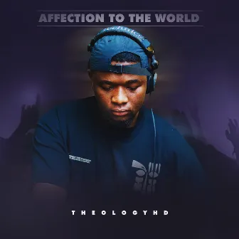 Affection To The World by Theology HD