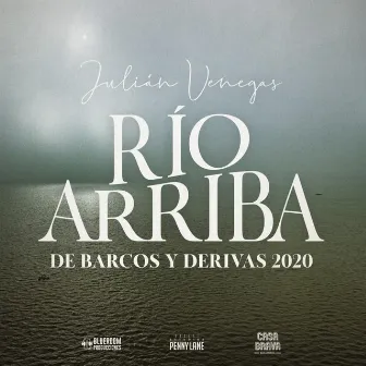 Río Arriba (De barcos y derivas) en vivo by Julián Venegas