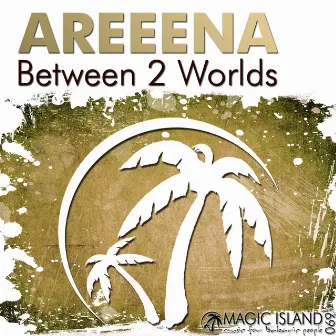 Between 2 Worlds by Areeena