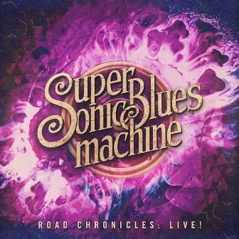 Road Chronicles: Live! by Supersonic Blues Machine