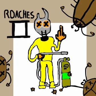 ROACHES II by JFREAKTHESIZZLEGOD