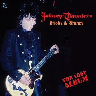 Sticks & Stones - The Lost Album by Johnny Thunders