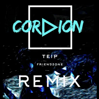 Friendzone (Cordion Remix) by TEIP