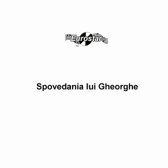 Spovedania lui Gheorghe by Gheorghe Rosoga