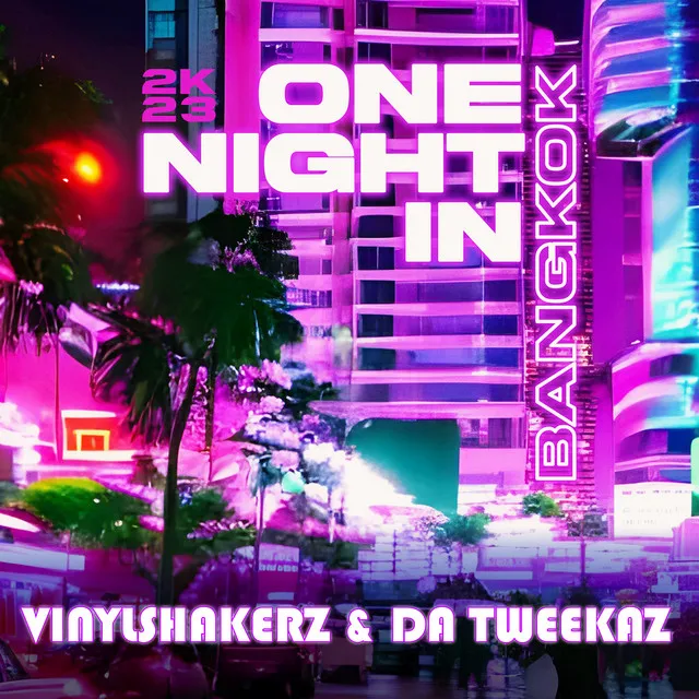 One Night in Bangkok 2K23 - Da Tweekaz 2K23 Remix