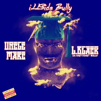 iLLSide Bully by Uncle Marc