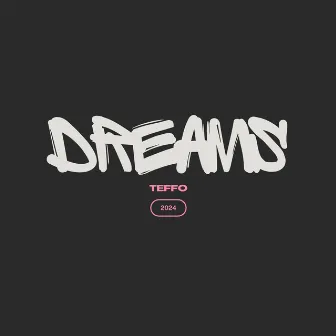 Dreams by Teffo