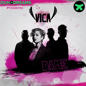 Duho Dreams Presents Vica: Dame by Vica